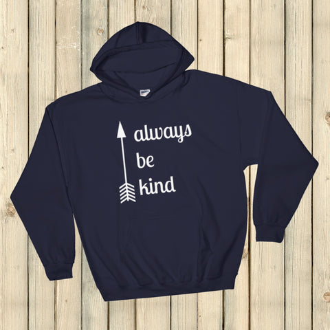 Always Be Kind Arrow Hoodie Sweatshirt - Choose Color - Sunshine and Spoons Shop