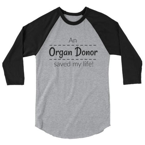 An Organ Donor Saved My Life 3/4 Sleeve Unisex Raglan - Choose Color - Sunshine and Spoons Shop