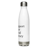 Support Your Local Library Stainless Steel Water Bottle
