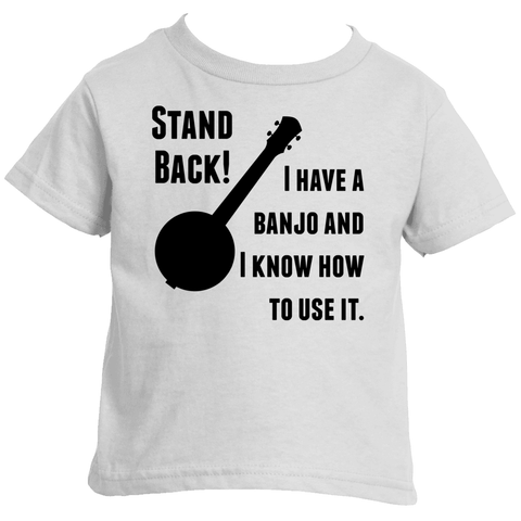 Stand Back! I Have a Banjo and I'm Not Afraid to Use It Bluegrass Kids' Shirt - Choose Color - Sunshine and Spoons Shop