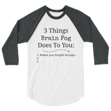 3 Things Brain Fog Does to You Spoonie 3/4 Sleeve Unisex Raglan - Choose Color - Sunshine and Spoons Shop