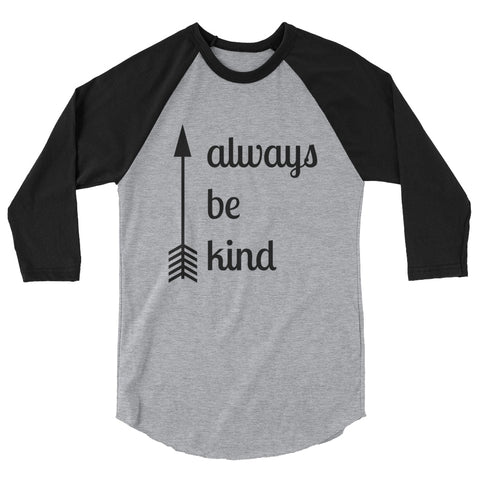 Always Be Kind Arrow 3/4 Sleeve Unisex Raglan - Choose Color - Sunshine and Spoons Shop