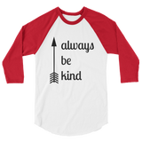 Always Be Kind Arrow 3/4 Sleeve Unisex Raglan - Choose Color - Sunshine and Spoons Shop