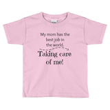 My Mom Has the Best Job In the World...Taking Care Of Me! SAHM Kids' Shirt - Choose Color - Sunshine and Spoons Shop