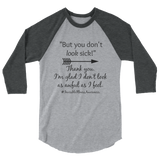 But You Don't Look Sick Spoonie 3/4 Sleeve Unisex Raglan - Choose Color - Sunshine and Spoons Shop
