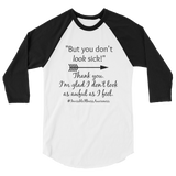 But You Don't Look Sick Spoonie 3/4 Sleeve Unisex Raglan - Choose Color - Sunshine and Spoons Shop