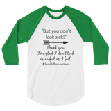 But You Don't Look Sick Spoonie 3/4 Sleeve Unisex Raglan - Choose Color - Sunshine and Spoons Shop