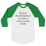 Chiari Malformation is Such a Pain in the Neck 3/4 Sleeve Unisex Raglan - Choose Color - Sunshine and Spoons Shop