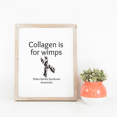 Collagen Is For Wimps Ehlers Danlos EDS Printable Print Art - Sunshine and Spoons Shop