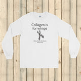 Collagen Is For Wimps Ehlers Danlos EDS Unisex Long Sleeved Shirt - Choose Color - Sunshine and Spoons Shop