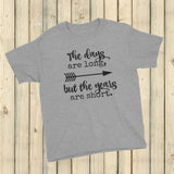 The Days Are Long, But the Years Are Short Kids' Shirt - Choose Color - Sunshine and Spoons Shop