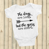 The Days Are Long, But the Years Are Short Onesie Bodysuit - Choose Color - Sunshine and Spoons Shop
