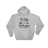 The Days Are Long, But the Years Are Short Hoodie Sweatshirt - Choose Color - Sunshine and Spoons Shop