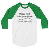 Please Don't Share Your Germs. I'm Medically Complex 3/4 Sleeve Unisex Raglan - Choose Color - Sunshine and Spoons Shop