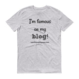 I'm Famous On My Blog Unisex Shirt - Choose Color - Sunshine and Spoons Shop