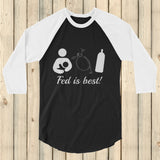 Fed Is Best Tube Feeding Breastfeeding 3/4 Sleeve Unisex Raglan - Choose Color - Sunshine and Spoons Shop