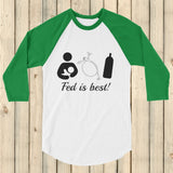 Fed Is Best Tube Feeding Breastfeeding 3/4 Sleeve Unisex Raglan - Choose Color - Sunshine and Spoons Shop