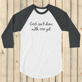 God Isn't Done with Me Yet Semicolon 3/4 Sleeve Unisex Raglan - Choose Color - Sunshine and Spoons Shop