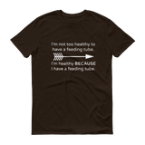 I'm Healthy Because of My Feeding Tube Unisex Shirt - Choose Color - Sunshine and Spoons Shop