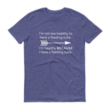 I'm Healthy Because of My Feeding Tube Unisex Shirt - Choose Color - Sunshine and Spoons Shop