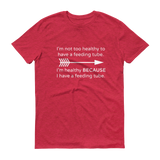 I'm Healthy Because of My Feeding Tube Unisex Shirt - Choose Color - Sunshine and Spoons Shop