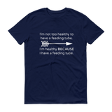 I'm Healthy Because of My Feeding Tube Unisex Shirt - Choose Color - Sunshine and Spoons Shop