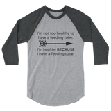 I'm Healthy Because of My Feeding Tube 3/4 Sleeve Unisex Raglan - Choose Color - Sunshine and Spoons Shop