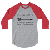 I'm Healthy Because of My Feeding Tube 3/4 Sleeve Unisex Raglan - Choose Color - Sunshine and Spoons Shop