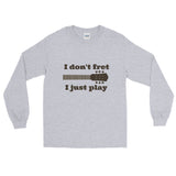 I Don't Fret, I Just Play Musician Unisex Long Sleeved Shirt - Choose Color - Sunshine and Spoons Shop
