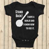 Stand Back! I Have a Banjo and I'm Not Afraid to Use It Bluegrass Onesie Bodysuit - Choose Color - Sunshine and Spoons Shop