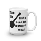 Stand Back! I Have a Banjo and I'm Not Afraid to Use It Bluegrass Coffee Tea Mug - Choose Size - Sunshine and Spoons Shop