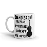 Stand Back! I Have a Bass and I'm Not Afraid to Use It Bluegrass Coffee Tea Mug - Choose Size - Sunshine and Spoons Shop