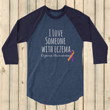 I Love Someone with Eczema Awareness 3/4 Sleeve Unisex Raglan - Choose Color - Sunshine and Spoons Shop