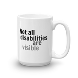 Not All Disabilities Are Visible Coffee Tea Mug - Choose Size - Sunshine and Spoons Shop