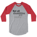 Not All Disabilities Are Visible 3/4 Sleeve Unisex Raglan - Choose Color - Sunshine and Spoons Shop