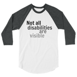 Not All Disabilities Are Visible 3/4 Sleeve Unisex Raglan - Choose Color - Sunshine and Spoons Shop