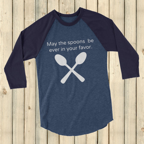 May the Spoons Be Ever in Your Favor Spoonie 3/4 Sleeve Unisex Raglan - Choose Color - Sunshine and Spoons Shop