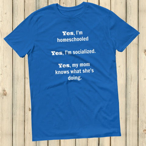Yes, I'm Homeschooled and Socialized Unisex Shirt - Choose Color - Sunshine and Spoons Shop