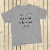 This is My Too Tired to Function Shirt Spoonie Kids' Shirt - Choose Color - Sunshine and Spoons Shop