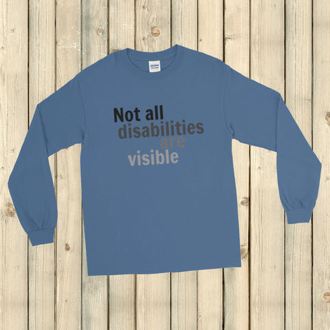 Not All Disabilities Are Visible Unisex Long Sleeved Shirt - Choose Color - Sunshine and Spoons Shop