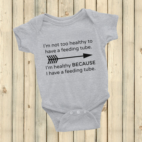 I'm Healthy Because of My Feeding Tube Onesie Bodysuit - Choose Color - Sunshine and Spoons Shop