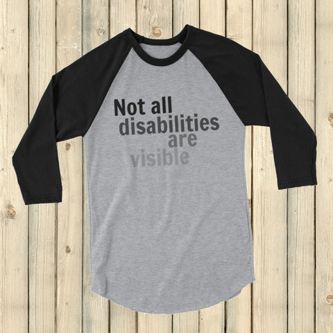 Not All Disabilities Are Visible 3/4 Sleeve Unisex Raglan - Choose Color - Sunshine and Spoons Shop