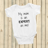 My Mom is an Expert On Me Onesie Bodysuit - Choose Color - Sunshine and Spoons Shop