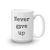 Never Give Up Semicolon Coffee Tea Mug - Choose Size - Sunshine and Spoons Shop