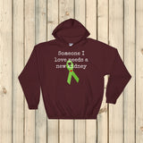 Someone I Love Needs a New Kidney Hoodie Sweatshirt - Choose Color - Sunshine and Spoons Shop