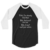 I Don't Want Your Medical Advice Chronic Illness 3/4 Sleeve Unisex Raglan - Choose Color - Sunshine and Spoons Shop