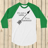 It's Not a Label, It's a Diagnosis 3/4 Sleeve Unisex Raglan - Choose Color - Sunshine and Spoons Shop