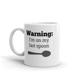 Warning! I'm On My Last Spoon Spoonie Coffee Tea Mug - Choose Size - Sunshine and Spoons Shop
