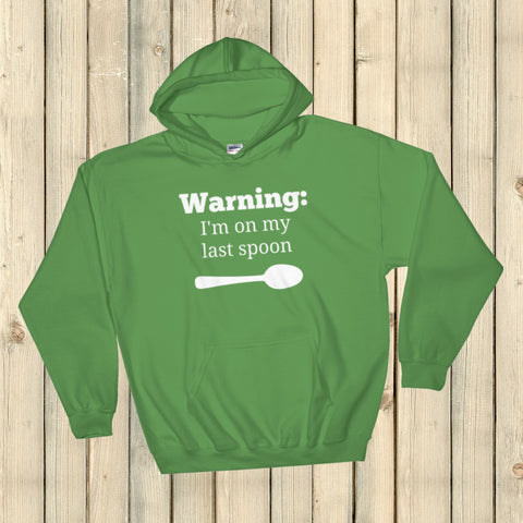 Warning! I'm On My Last Spoon Spoonie Hoodie Sweatshirt - Choose Color - Sunshine and Spoons Shop