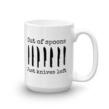 Out of Spoons. Just Knives Left Spoonie Coffee Tea Mug - Choose Size - Sunshine and Spoons Shop